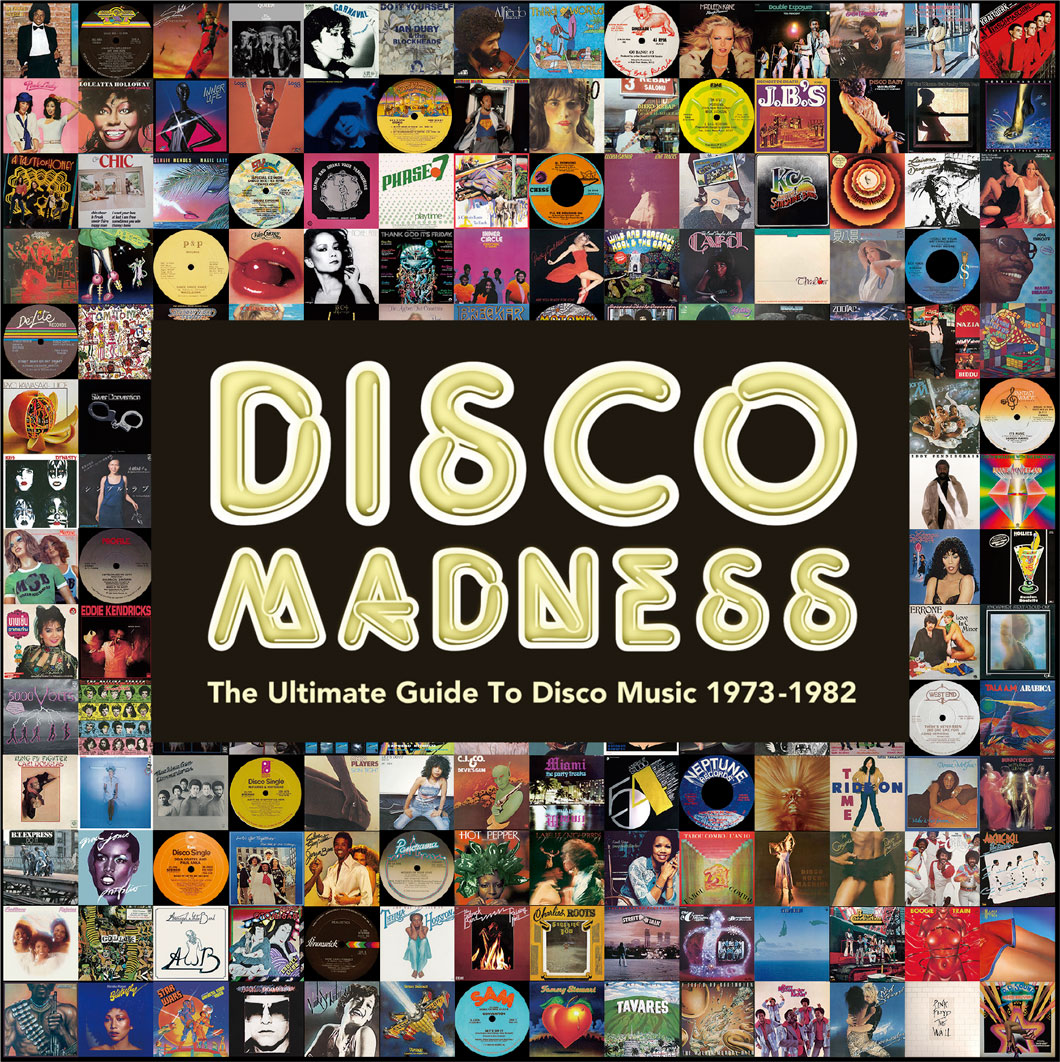 DISCO MADNESS - The Ultimate Guide To Disco Music 1973-1982